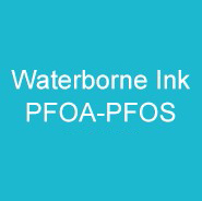 Waterborne Ink-PFOA-PFOS